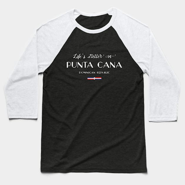 Life is Better in Punta Cana Baseball T-Shirt by French Salsa